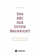 Das ABC der Guten Nachricht - Josef Bordat