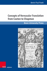 Concepts of Vernacular Translation from Caxton to Chapman - Armin Paul Frank