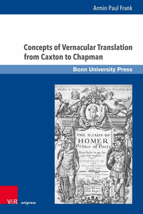 Concepts of Vernacular Translation from Caxton to Chapman - Armin Paul Frank