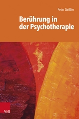 Ber&uuml;hrung in der Psychotherapie - Peter Gei&szlig;ler