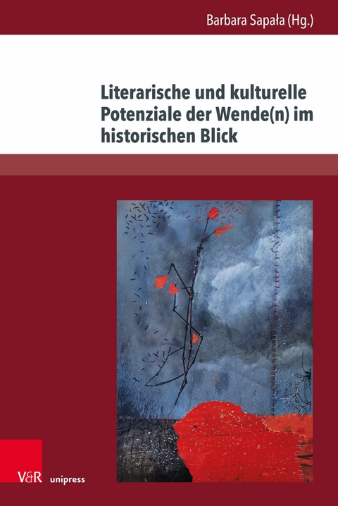 Literarische und kulturelle Potenziale der Wende(n) im historischen Blick - 