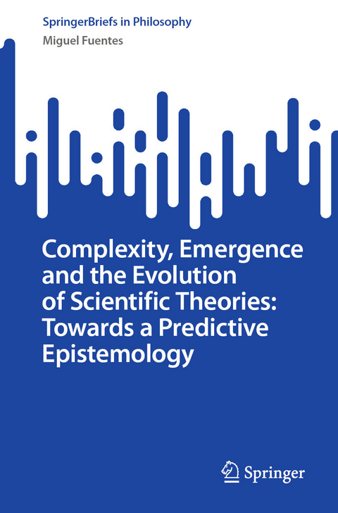 Complexity, Emergence and the Evolution of Scientific Theories: Towards a Predictive Epistemology - Miguel Fuentes