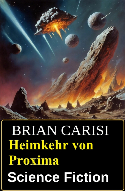 Heimkehr von Proxima: Science Fiction -  Brian Carisi