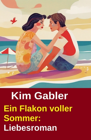 Ein Flakon voller Sommer: Liebesroman