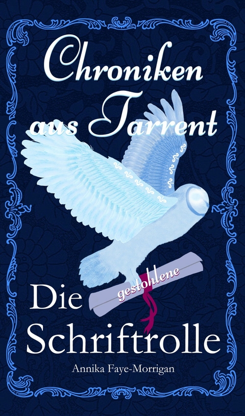 Chroniken aus Tarrent - Annika Faye-Morrigan