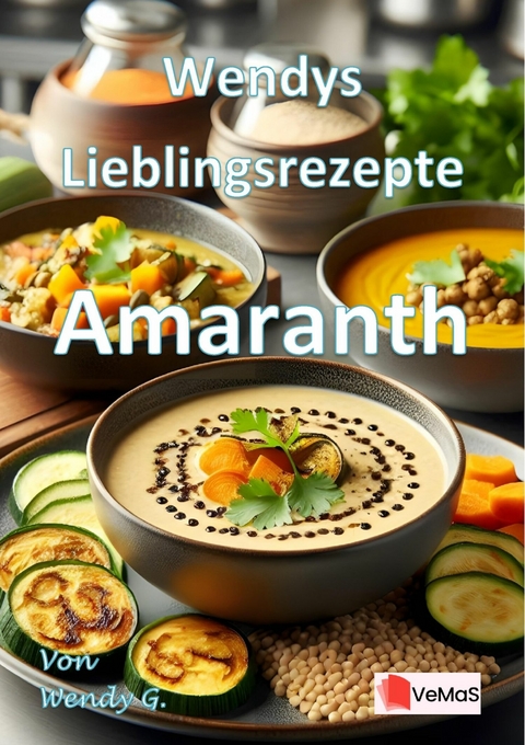 Wendys Lieblingsrezepte - Amaranth - Wendy G.