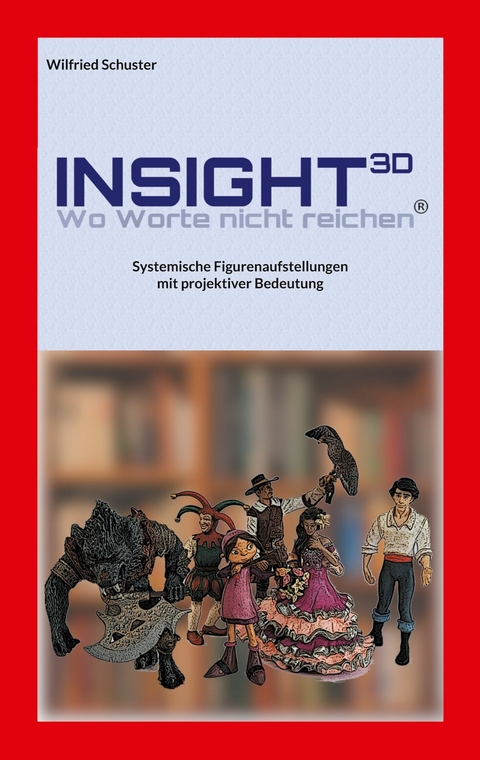 Insight3D - Wo Worte nicht reichen -  Wilfried Schuster