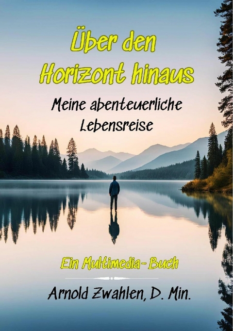 &Uuml;ber den Horizont hinaus - Arnold Zwahlen