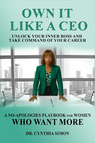 Own It Like a CEO Unlock Your Inner Boss and Take Command of Your Career