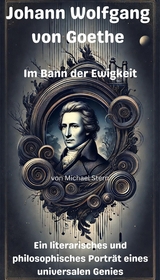Johann Wolfgang von Goethe - Im Bann der Ewigkeit - Michael Stern