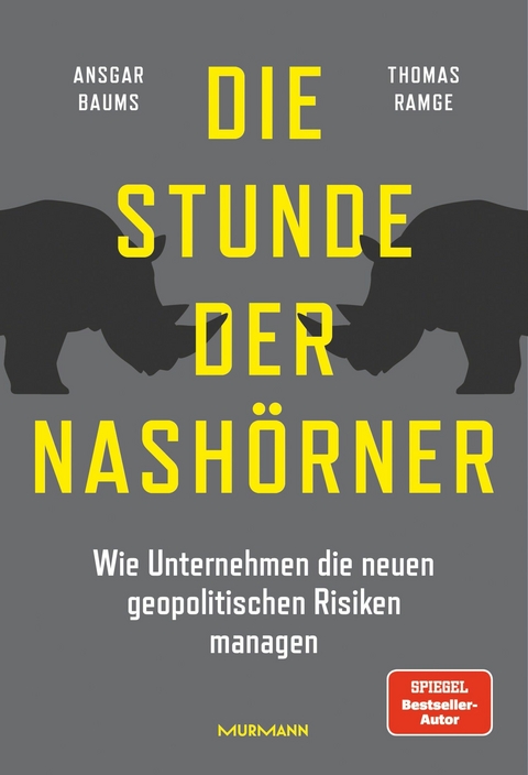 Die Stunde der Nash&ouml;rner. Wie Unternehmen die neuen geopolitischen Risiken managen. - Ansgar Baums, Thomas Ramge