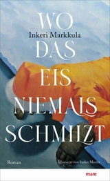 Wo das Eis niemals schmilzt - Inkeri Markkula