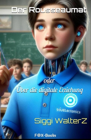 Der Rousseaumat oder Über die digitale Erziehung