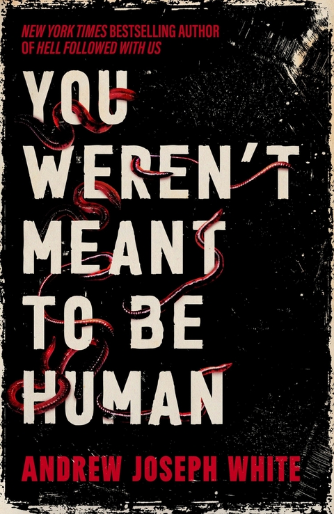You Weren't Meant to be Human - Andrew Joseph White