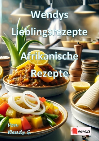 Wendys Lieblingsrezepte - Afrikanische Rezepte