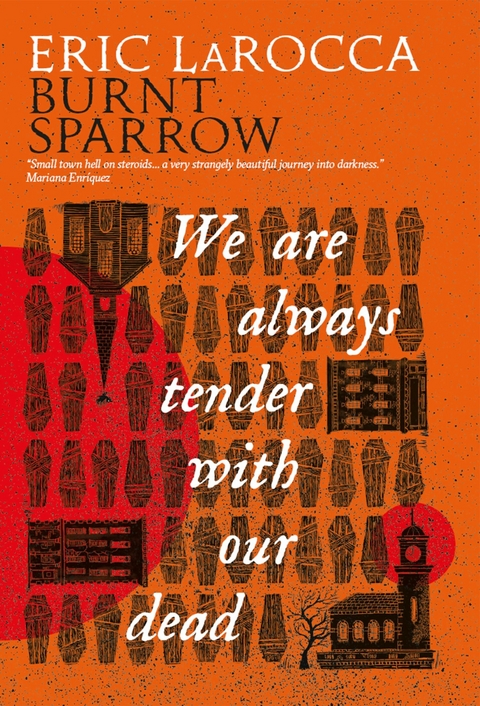 Burnt Sparrow - We Are Always Tender with Our Dead - Eric Larocca