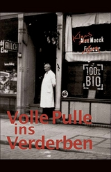 Volle Pulle ins Verderben -  Klaus Maeck
