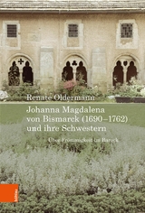 Johanna Magdalena von Bismarck (1690&ndash;1762) und ihre Schwestern - Renate Oldermann