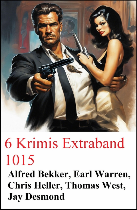 6 Krimis Extraband 1015 -  Alfred Bekker,  Chris Heller,  Jay Desmond,  Earl Warren,  Thomas West
