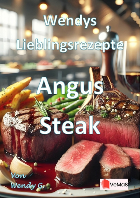 Wendys Lieblingsrezepte - Angus Steak - Wendy G.