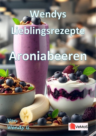 Wendys Lieblingsrezepte - Aroniabeeren