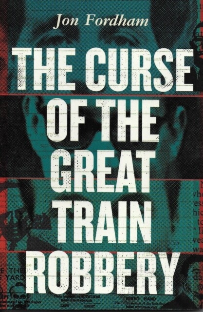 Curse of Great Train Robbery -  Jon Fordham