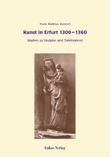 Kunst in Erfurt 1300-1360 - Frank M Kammel