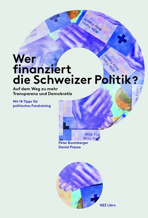 Wer finanziert die Schweizer Politik? -  Peter Buomberger,  Daniel Piazza