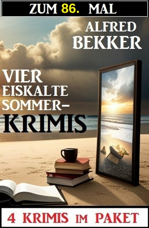 Zum 86. Mal vier eiskalte Sommerkrimis -  Alfred Bekker