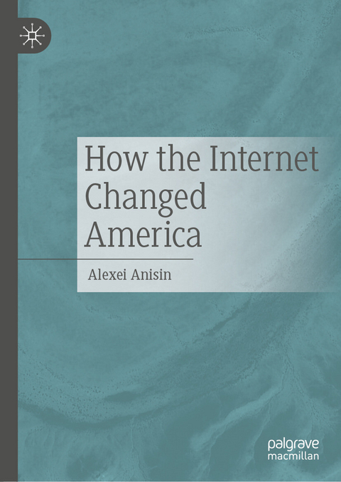 How the Internet Changed America -  Alexei Anisin