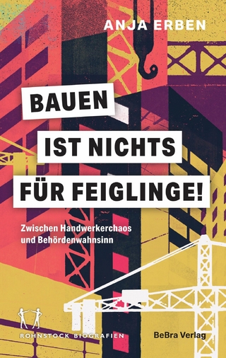 Bauen ist nichts für Feiglinge!