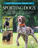 AKC Official Guide to Sporting Dogs -  The American Kennel Club