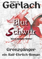 Grenzg&auml;nger: Blutschwur - Walter R. Gerlach
