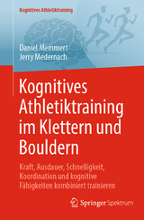 Kognitives Athletiktraining im Klettern und Bouldern -  Daniel Memmert,  Jerry Medernach