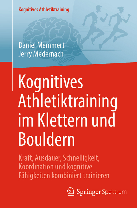 Kognitives Athletiktraining im Klettern und Bouldern -  Daniel Memmert,  Jerry Medernach