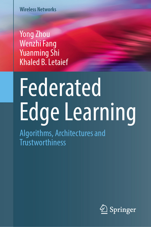 Federated Edge Learning -  Yong Zhou,  Wenzhi Fang,  Yuanming Shi,  Khaled B. Letaief