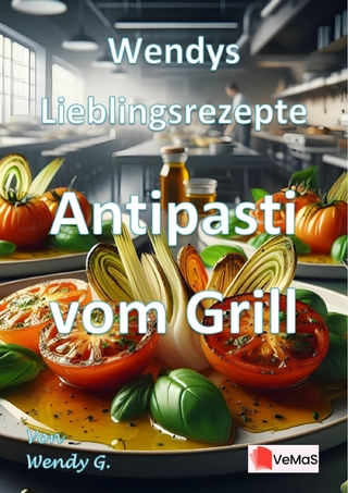 Wendys Lieblingsrezepte - Antipasti vom Grill