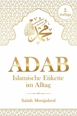 ADAB: Islamische Etikette im Alltag - Salah Moujahed