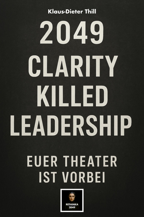 2049: Clarity Killed Leadership - Klaus-Dieter Thill