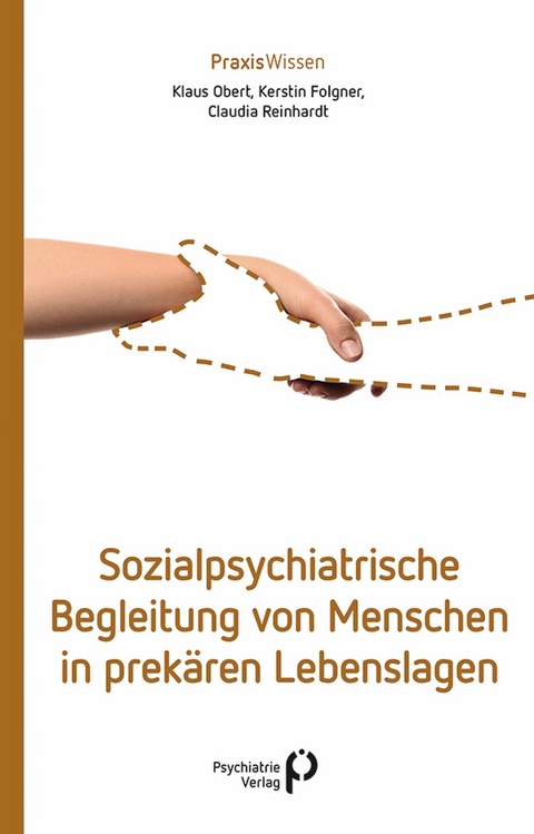 Sozialpsychiatrische Begleitung von Menschen in prek&auml;ren Lebenslagen - Klaus Obert, Kerstin Folgner, Claudia Reinhardt