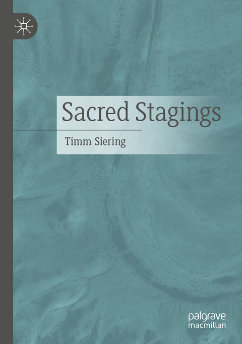 Sacred Stagings - Timm Siering