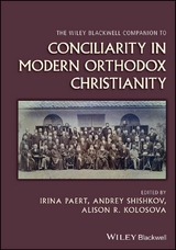 The Wiley Blackwell Companion to Conciliarity in Modern Orthodox Christianity - 