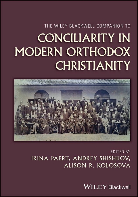 The Wiley Blackwell Companion to Conciliarity in Modern Orthodox Christianity - 