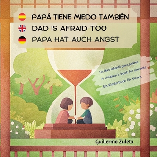 Papá tiene miedo también. Dad is afraid too. Papa hat auch Angst.