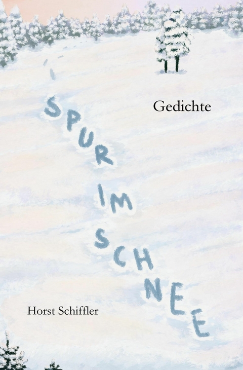 Spur im Schnee - Horst Schiffler