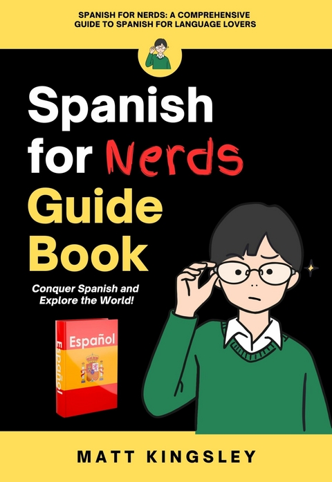 Spanish For Nerds Guide Book -  Matt Kingsley