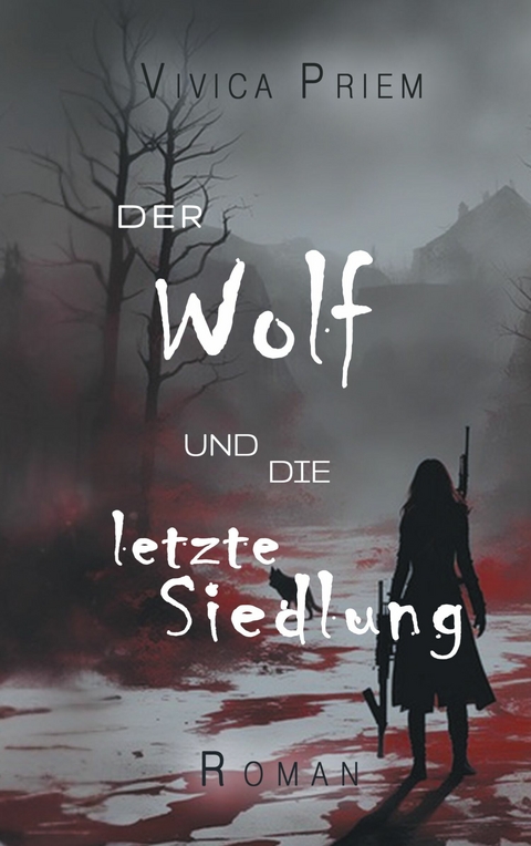 Der Wolf und die letzte Siedlung -  Vivica Priem