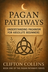 Understanding Paganism for Absolute Beginners - Clifton Collins