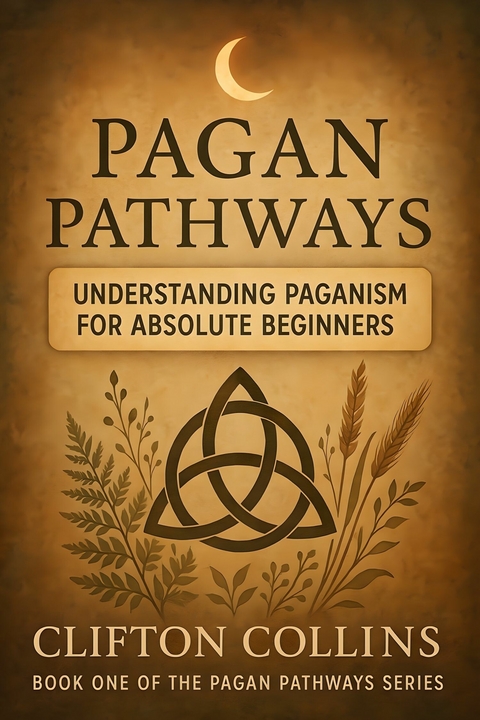 Understanding Paganism for Absolute Beginners - Clifton Collins