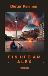 Ein UFO am Alex -  Dieter Kermas